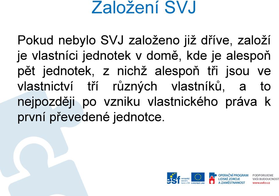 nichž alespoň tři jsou ve vlastnictví tří různých vlastníků, a