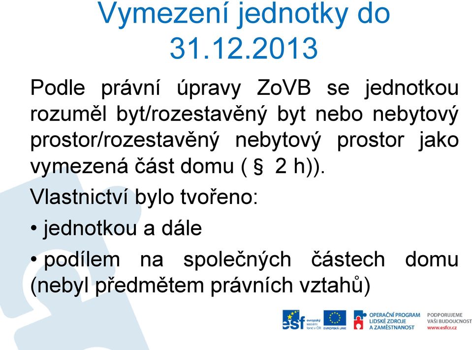 nebo nebytový prostor/rozestavěný nebytový prostor jako vymezená část