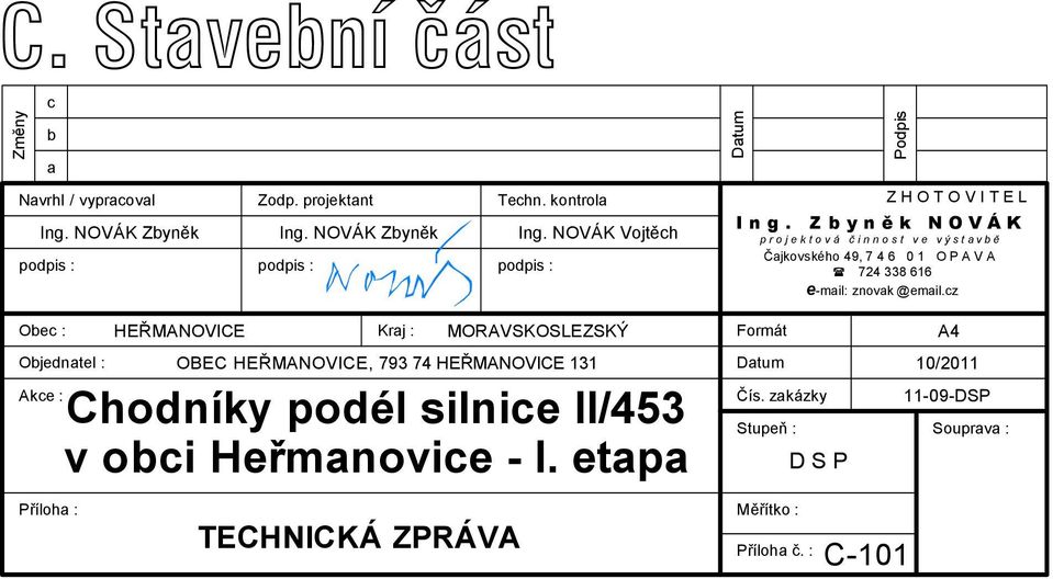 NOVÁK Vojtěch MORAVSKOSLEZSKÝ OBEC HEŘMANOVICE, 793 74 HEŘMANOVICE 131 Datum Podpis I n g.