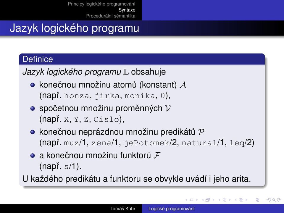 X, Y, Z, Cislo), konečnou neprázdnou množinu predikátů P (např.