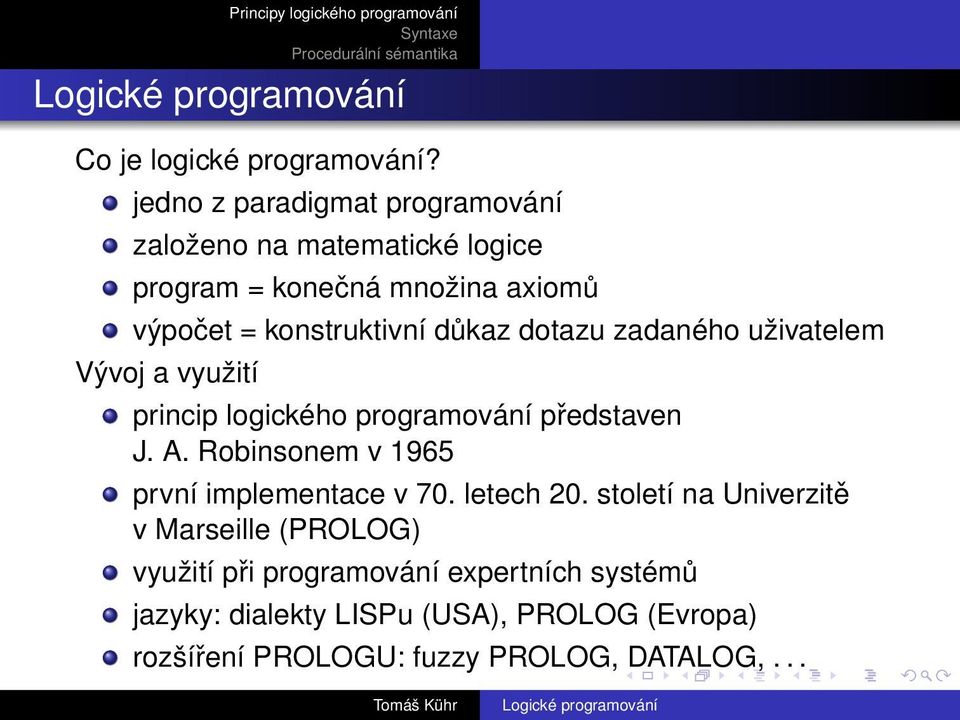 konstruktivní důkaz dotazu zadaného uživatelem Vývoj a využití princip logického programování představen J. A.