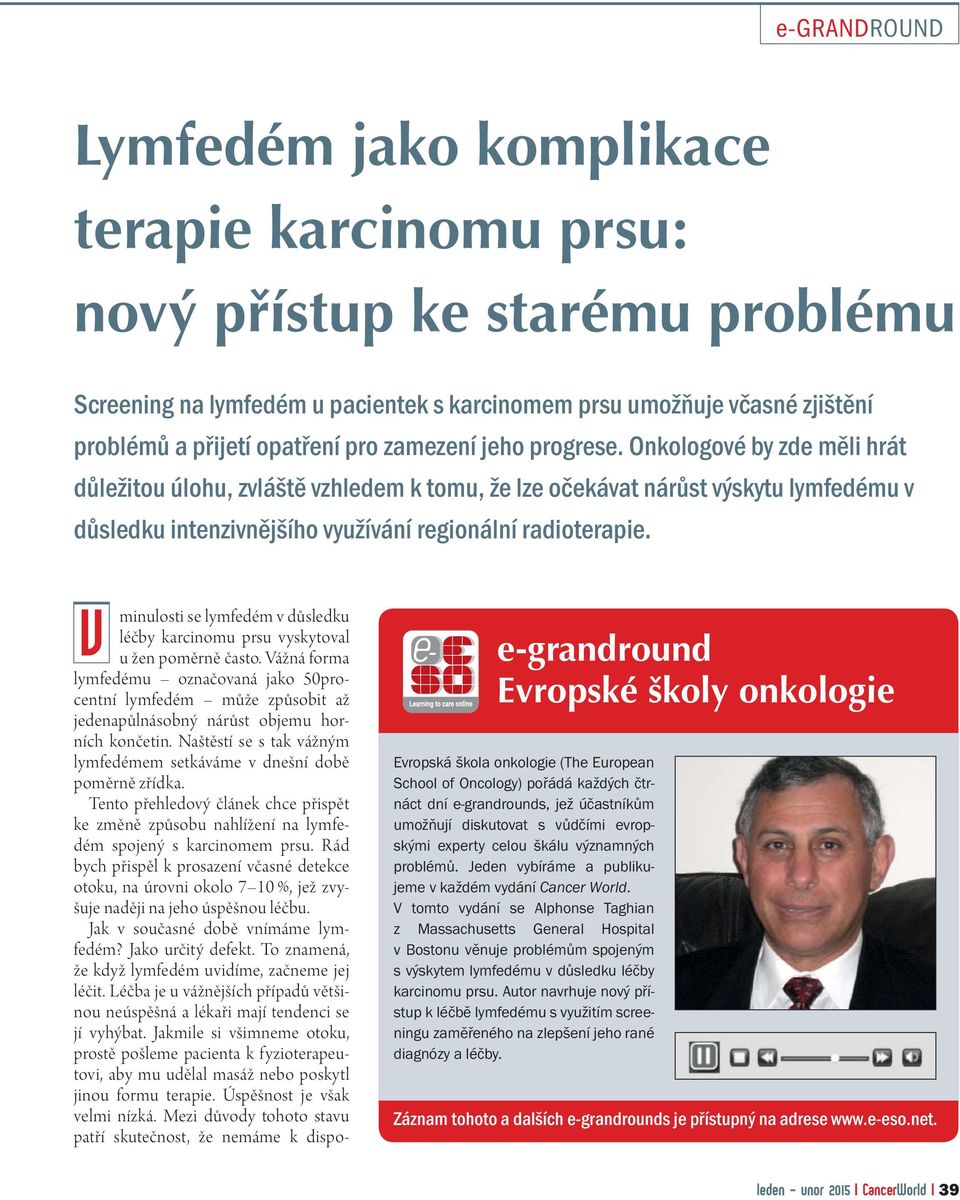 V minulosti se lymfedém v důsledku léčby karcinomu prsu vyskytoval u žen poměrně často.