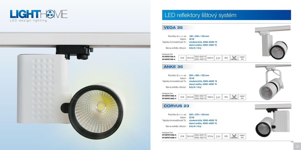 studená bílá, denní světlo, Barva svítidla / difuzor: bílý Al / čirý XF15XFST136CL-6 XF15XFST136CL-4 35 W 1999 lm CORVUS 23 Rozměry (š v ø): 250 270 125