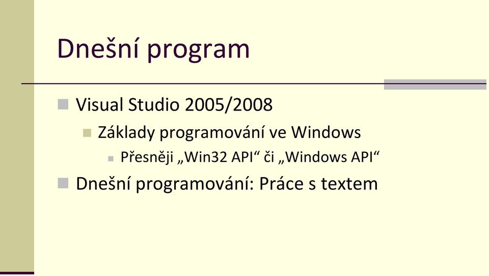 Windows Přesněji Win32 API či