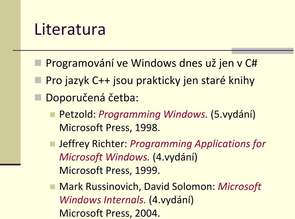 Jeffrey Richter: Programming Applications for Microsoft Windows. (4.