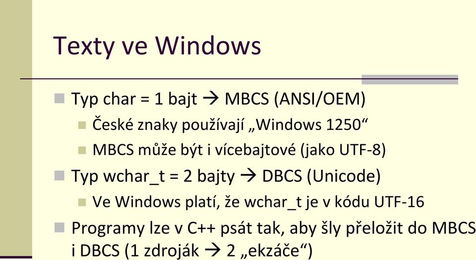 bajty DBCS (Unicode) Ve Windows platí, že wchar_t je v kódu UTF-16