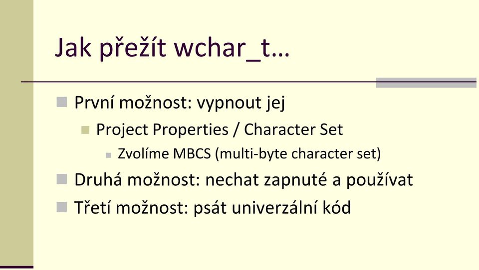 (multi-byte character set) Druhá možnost: nechat