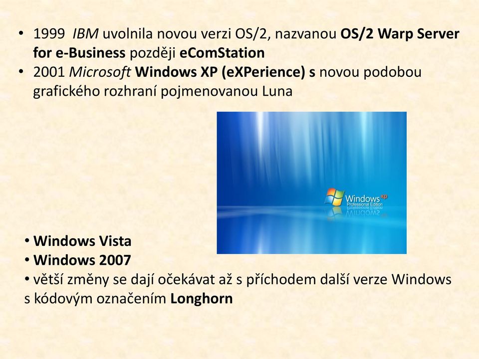 grafického rozhraní pojmenovanou Luna Windows Vista Windows 2007 větší změny