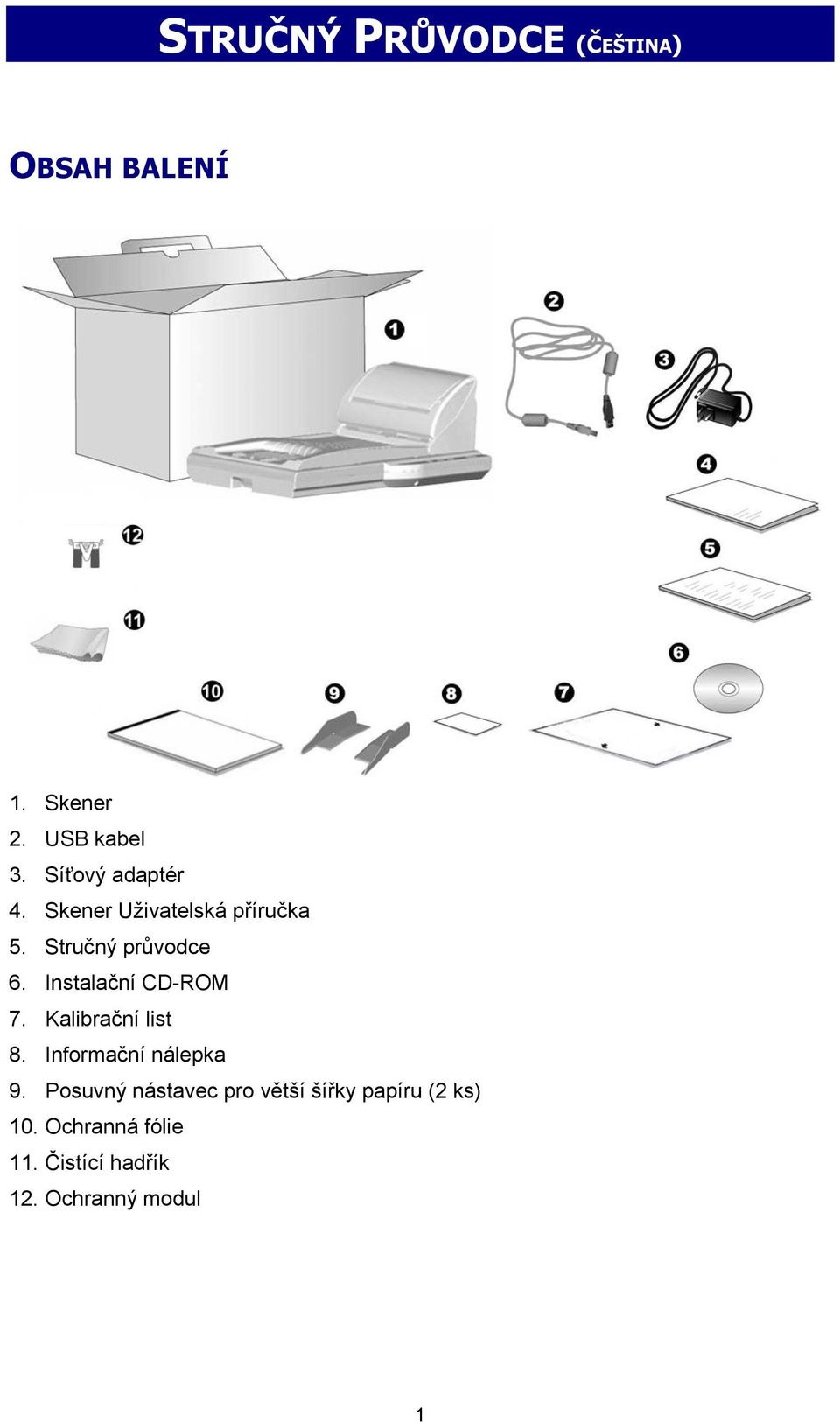 Instalační CD-ROM 7. Kalibrační list 8. Informační nálepka 9.