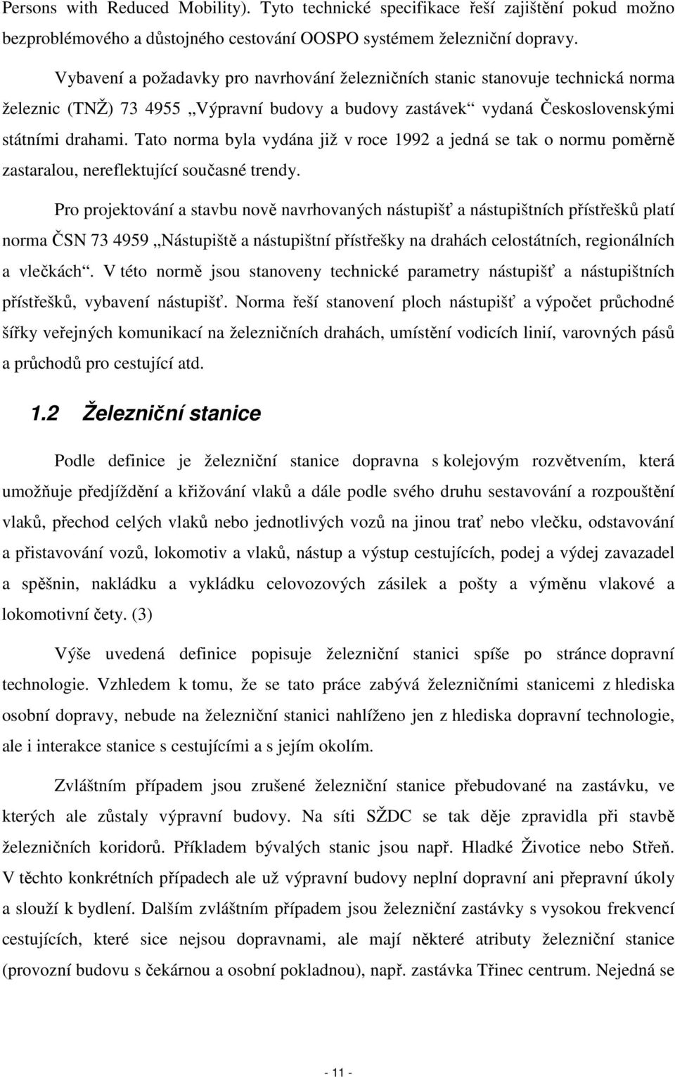 Tato norma byla vydána již v roce 1992 a jedná se tak o normu poměrně zastaralou, nereflektující současné trendy.
