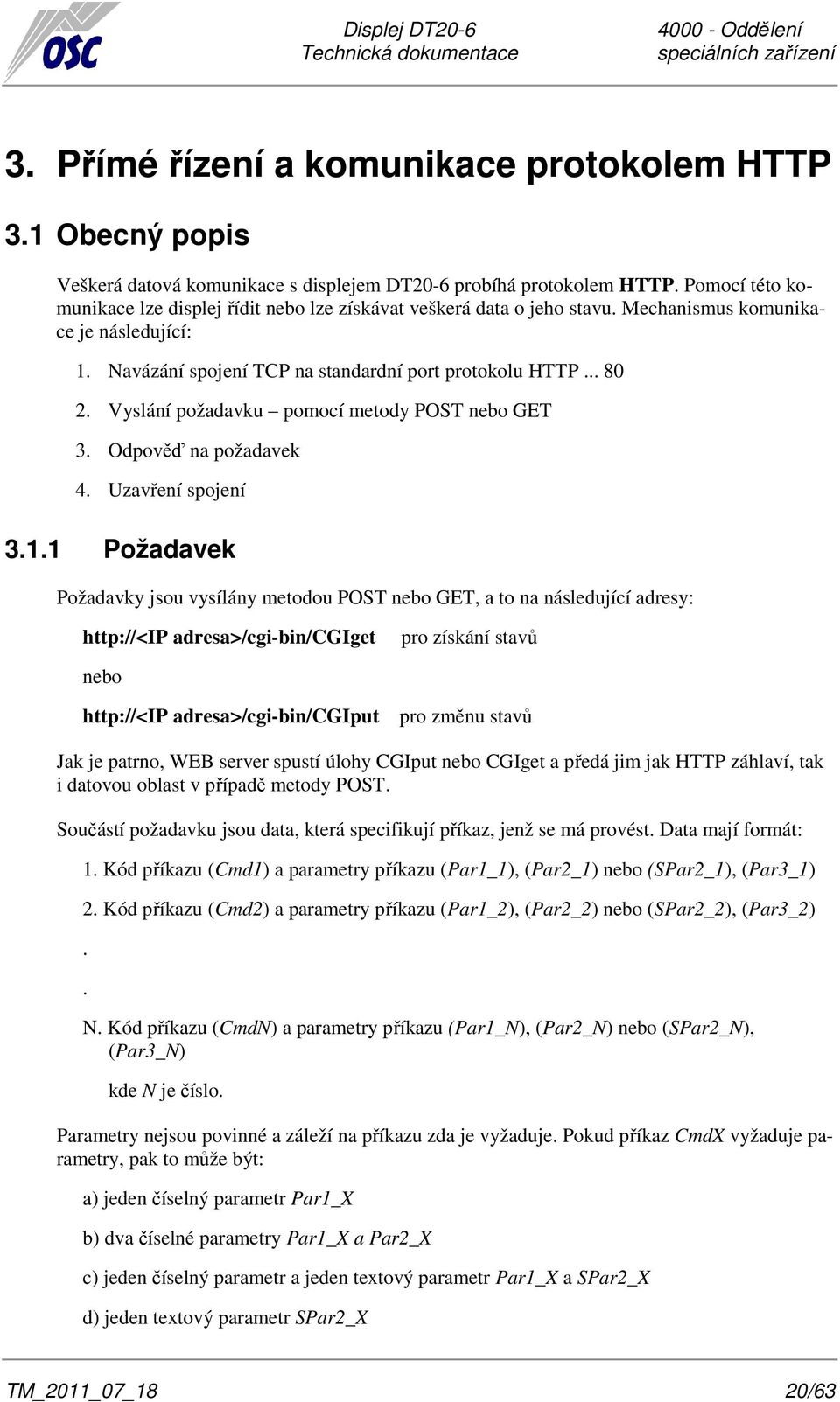 Vyslání požadavku pomocí metody POST nebo GET 3. Odpověď na požadavek 4. Uzavření spojení 3.1.