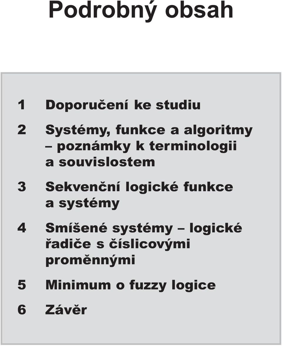 Sekvenèní logické funkce a systémy 4 Smíšené systémy