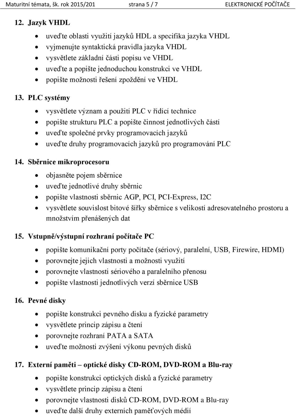 VHDL popište možnosti řešení zpoždění ve VHDL 13.