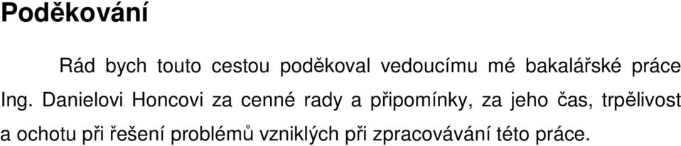 Danielovi Honcovi za cenné rady a připomínky, za jeho