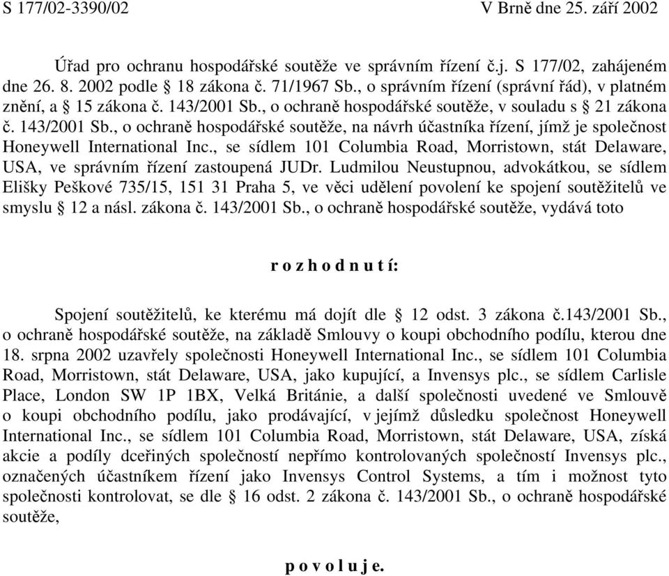 , se sídlem 101 Columbia Road, Morristown, stát Delaware, USA, ve správním řízení zastoupená JUDr.