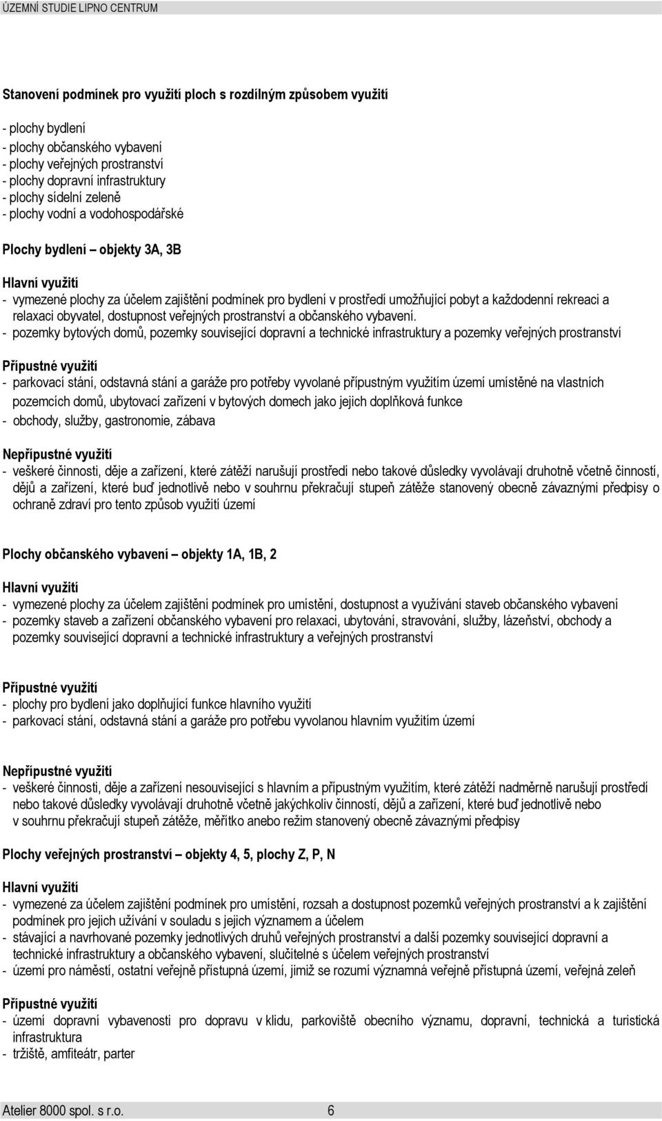 obyvatel, dostupnost veřejných prostranství a občanského vybavení.