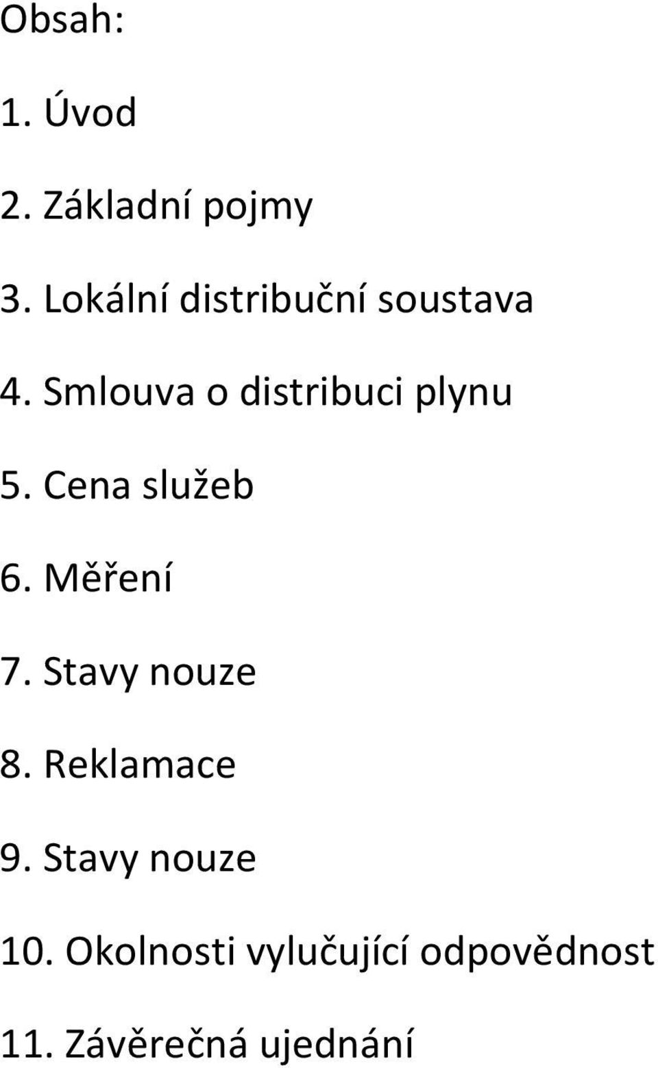 Smlouva o distribuci plynu 5. Cena služeb 6. Měření 7.