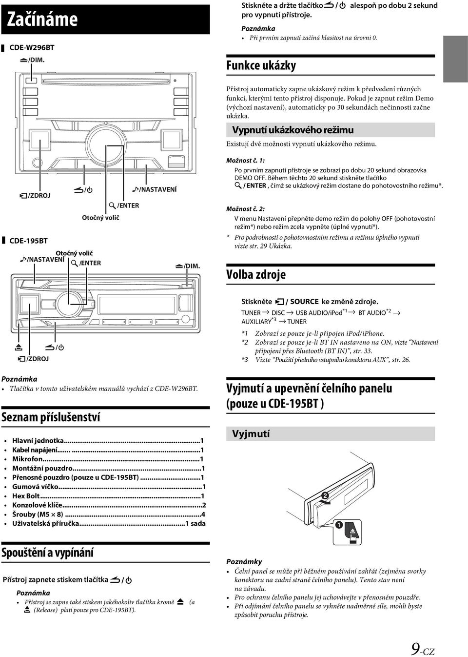 Přístroj automaticky zapne ukázkový režim k předvedení různých funkcí, kterými tento přístroj disponuje.