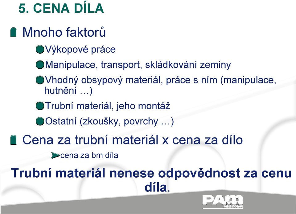 materiál, jeho montáž Ostatní (zkoušky, povrchy ) Cena za trubní materiál x