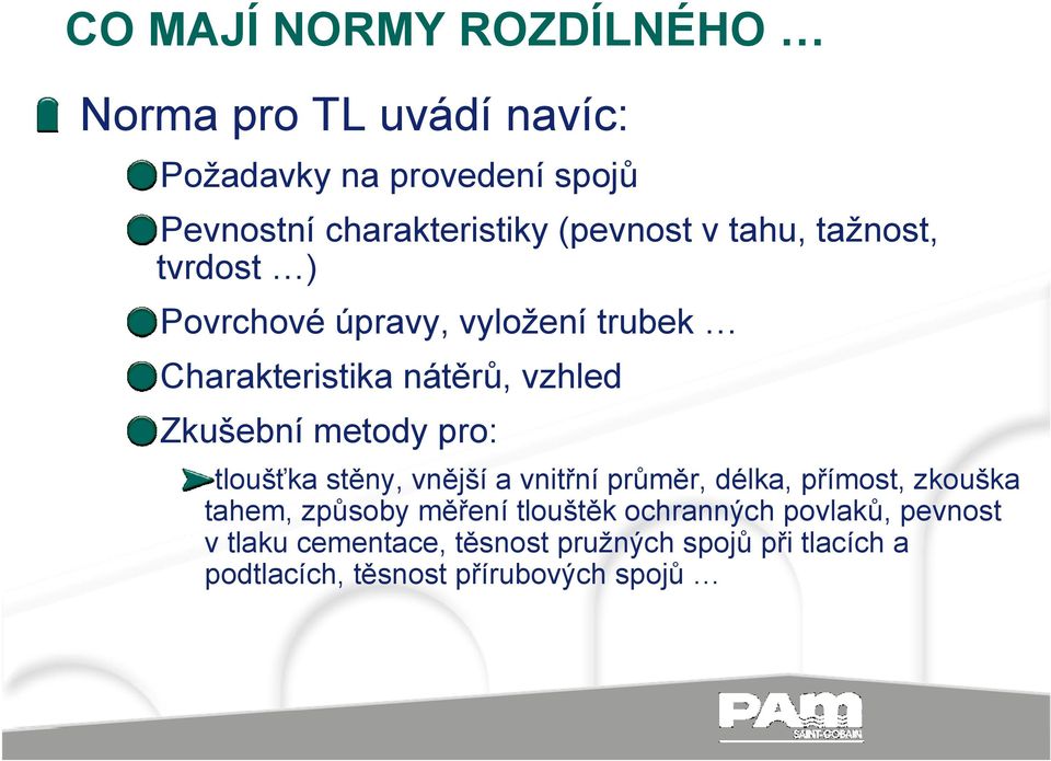 metody pro: tloušťka stěny, vnější a vnitřní průměr, délka, přímost, zkouška tahem, způsoby měření tlouštěk