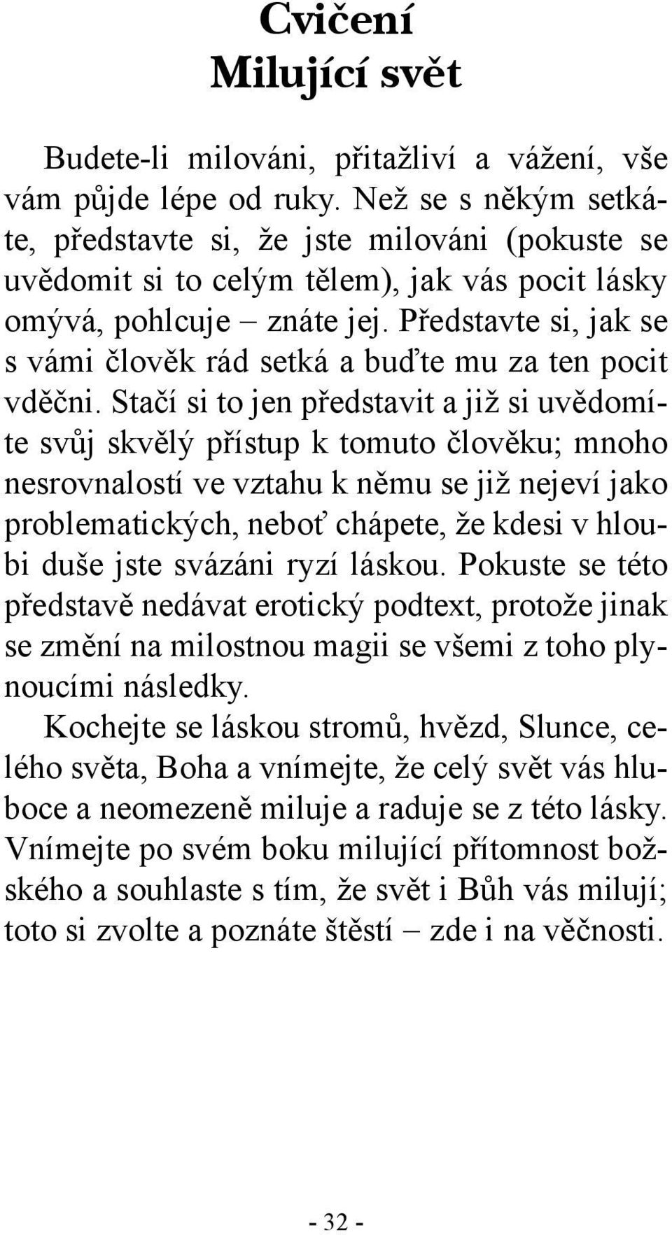 Představte si, jak se s vámi člověk rád setká a buďte mu za ten pocit vděčni.