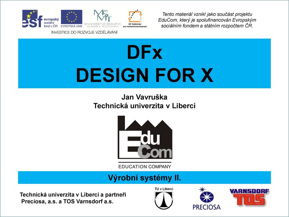 DFx DESIGN FOR X Technická univerzita v Liberci Výrobní systémy II.