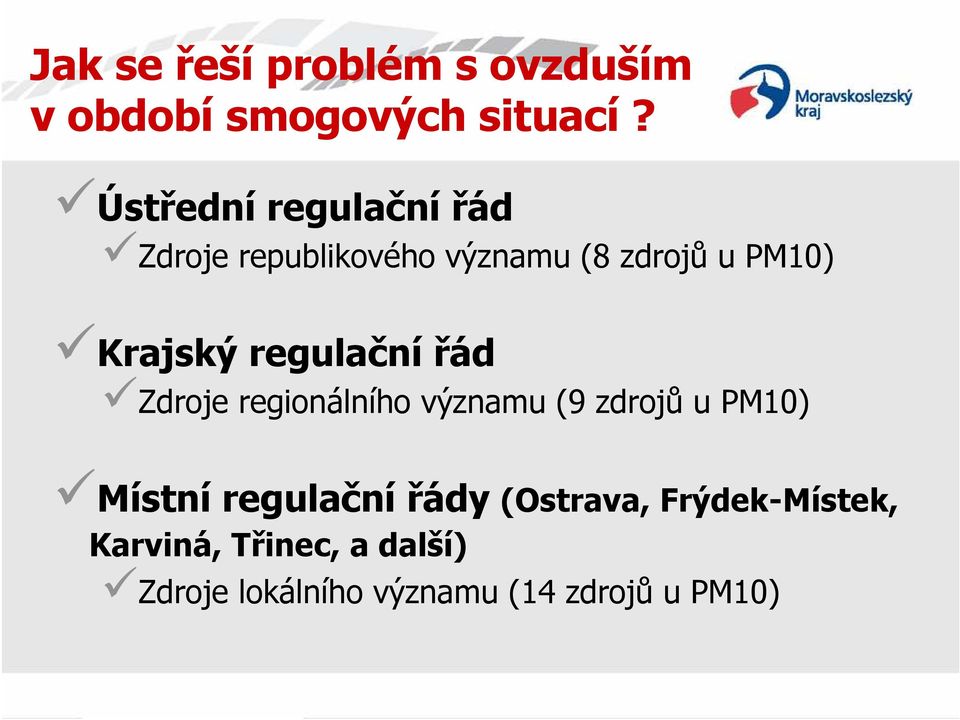 regulační řád Zdroje regionálního významu (9 zdrojů u PM10) Místní regulační