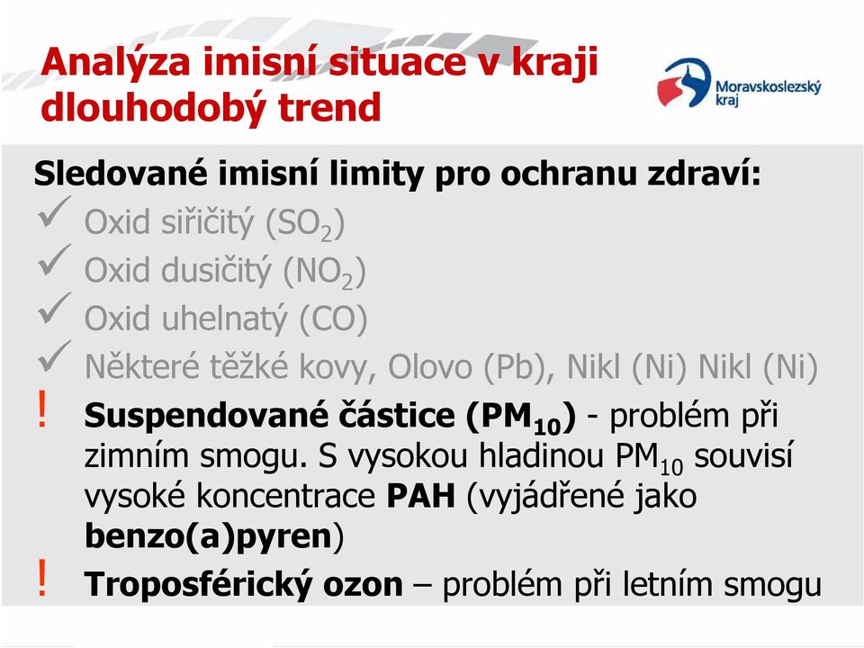 Nikl (Ni)! Suspendované částice (PM 10 ) - problém při zimním smogu.