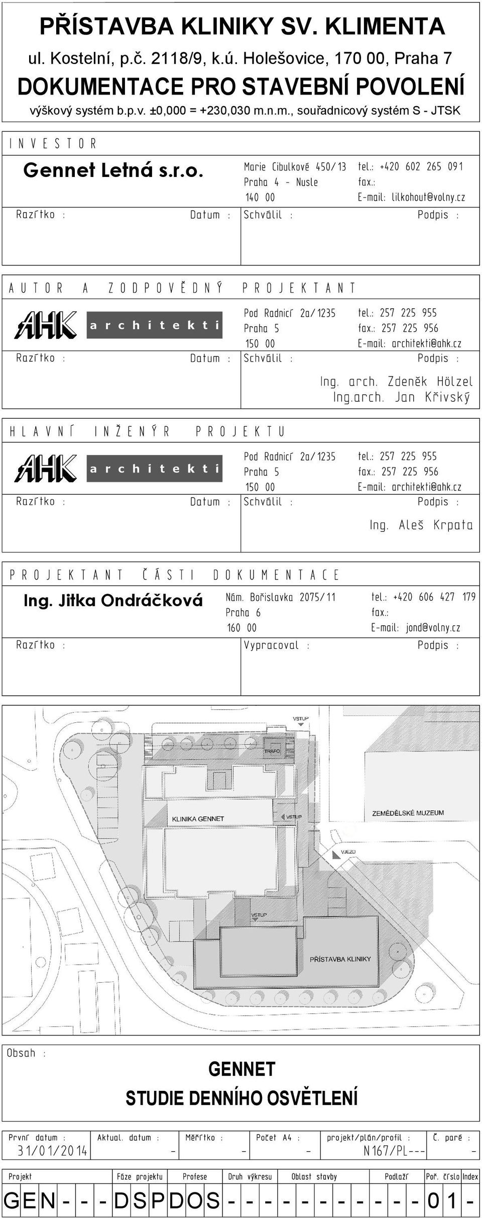 p.v. ±0,000 = +230,030 m.n.m., souřadncový systém S - JTSK Gennet Letná s.r.o. ng.