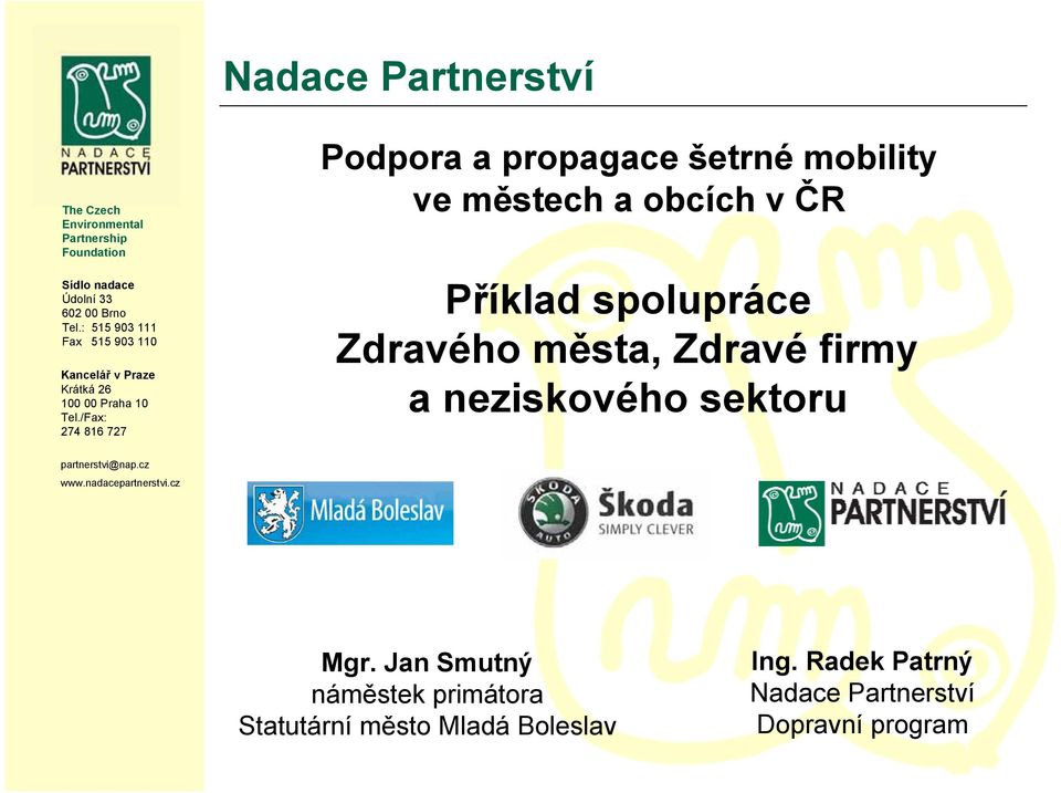 /Fax: 274 816 727 Podpora a propagace šetrné mobility ve městech a obcích v ČR Příklad spolupráce Zdravého
