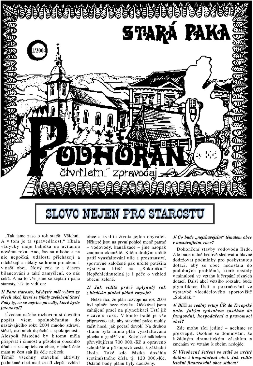 starosto, kdybyste mìl vybrat ze všech akcí, které se týkaly zvelebení Staré Paky ty, co se nejvíce povedly, které byste jmenoval?