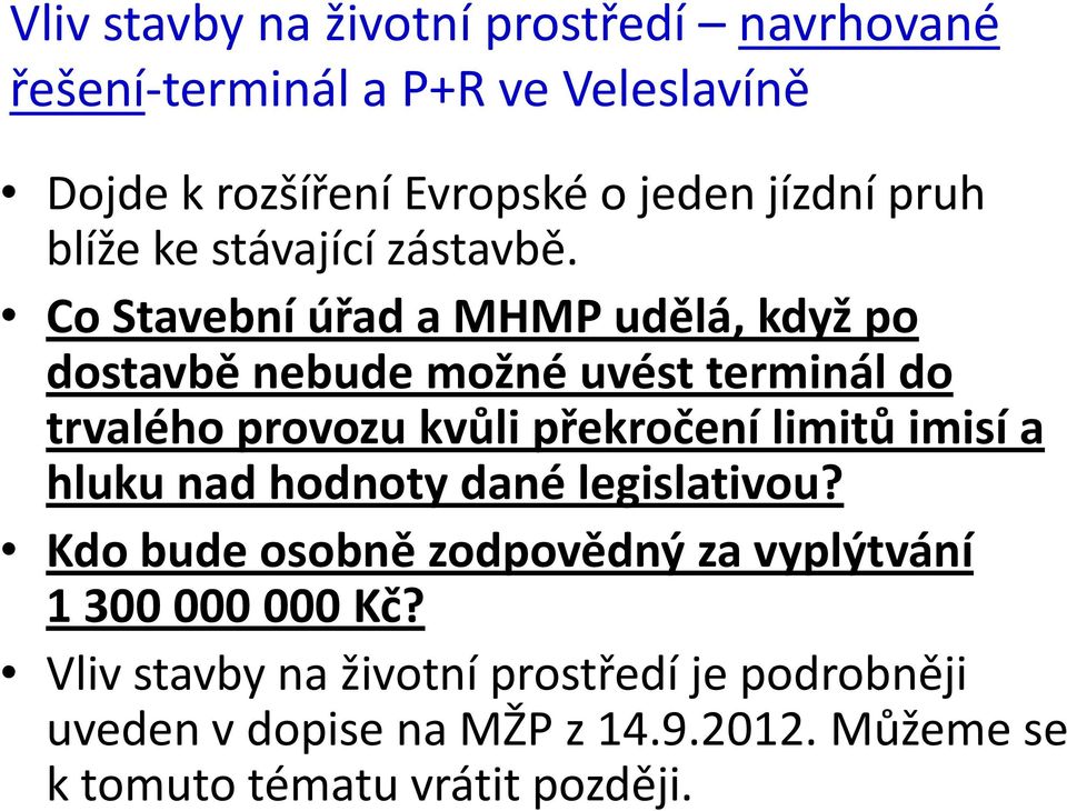 Co Stavební úřad a MHMP udělá, když po dostavbě nebude možné uvést terminál do trvalého provozu kvůli překročení limitů imisí