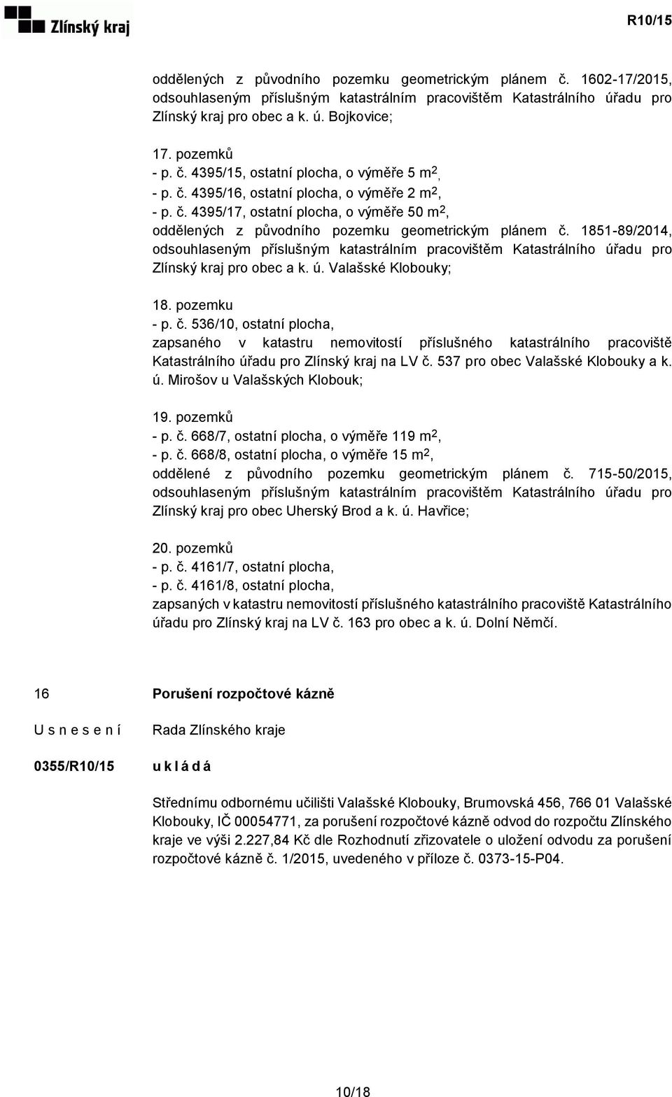 1851-89/2014, Zlínský kraj pro obec a k. ú. Valašské Klobouky; 18. pozemku - p. č.