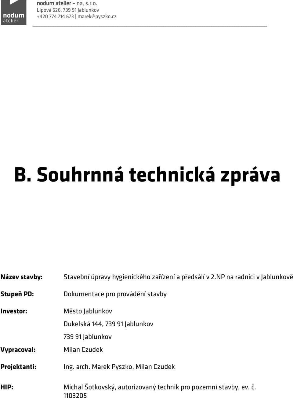 NP na radnici v Jablunkově Dokumentace pro provádění stavby Město Jablunkov Dukelská 144, 739 91