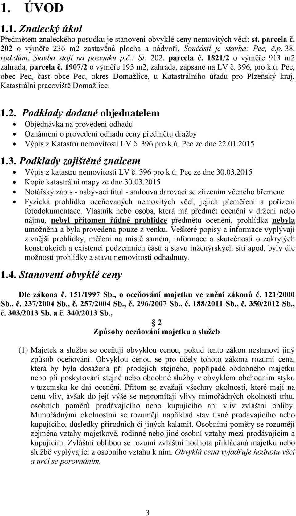 Pec, obec Pec, část obce Pec, okres Domažlice, u Katastrálního úřadu pro Plzeňský kraj, Katastrální pracoviště Domažlice. 1.2.