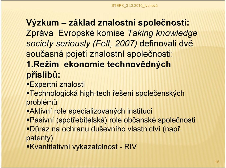 Režim ekonomie technovědných příslibů: Expertní znalosti Technologická high-tech řešení společenských problémů