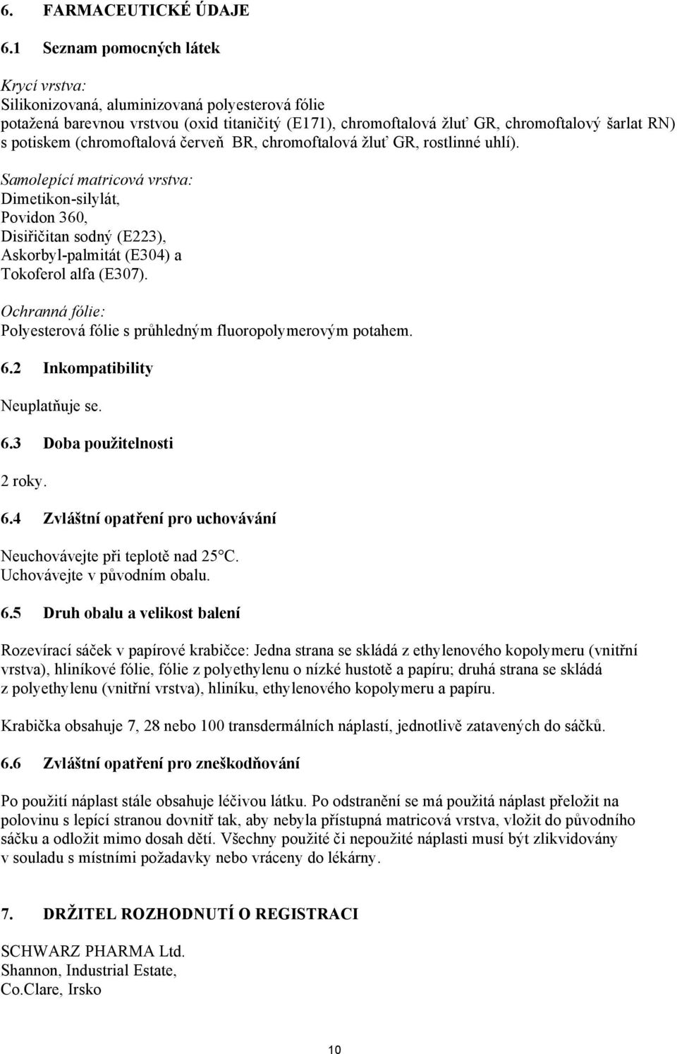 (chromoftalová červeň BR, chromoftalová žluť GR, rostlinné uhlí).