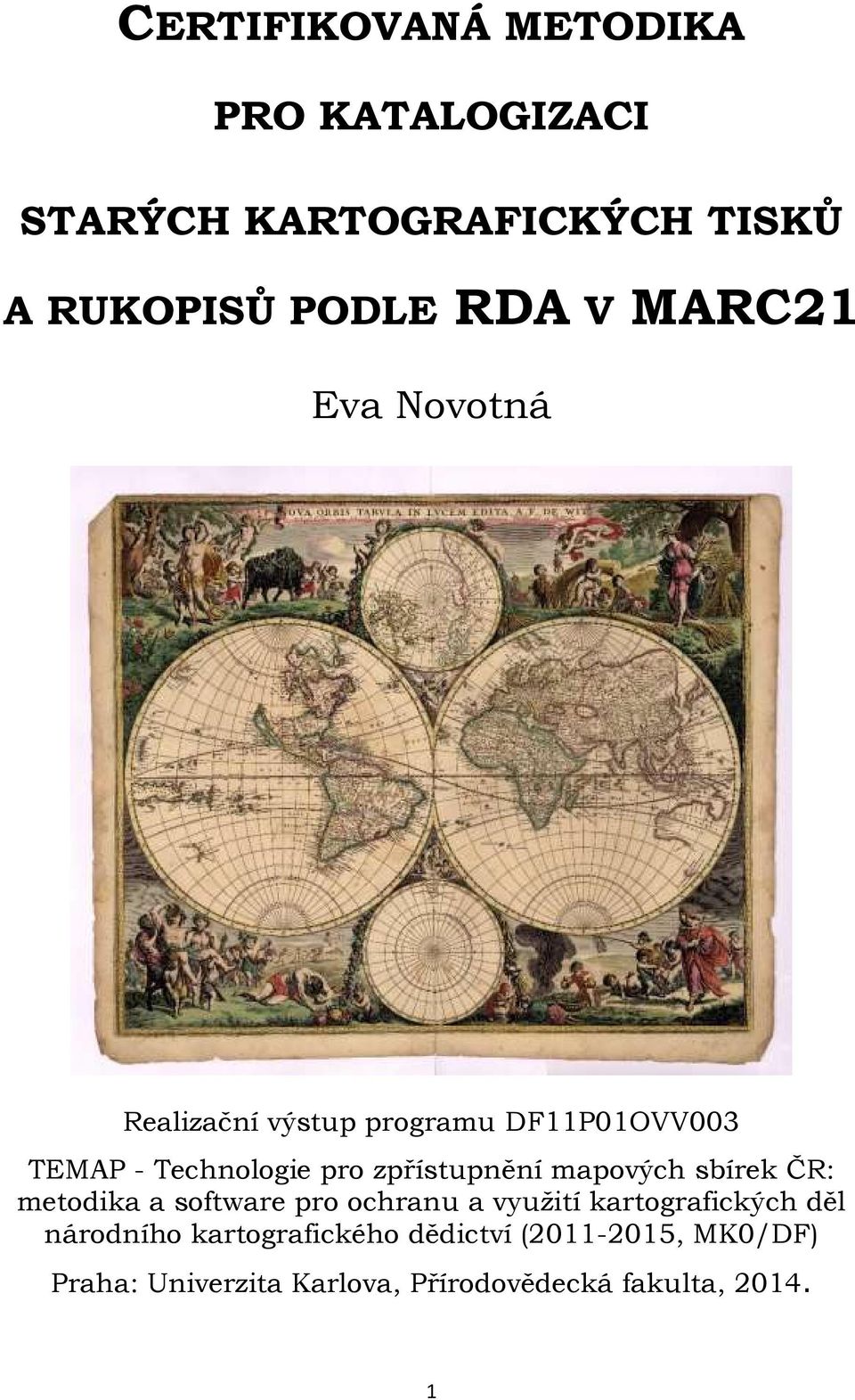 mapových sbírek ČR: metodika a software pro ochranu a využití kartografických děl národního
