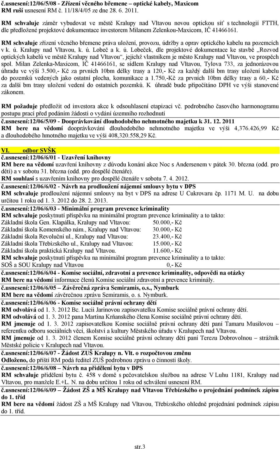 RM schvaluje zřízení věcného břemene práva uložení, provozu, úd