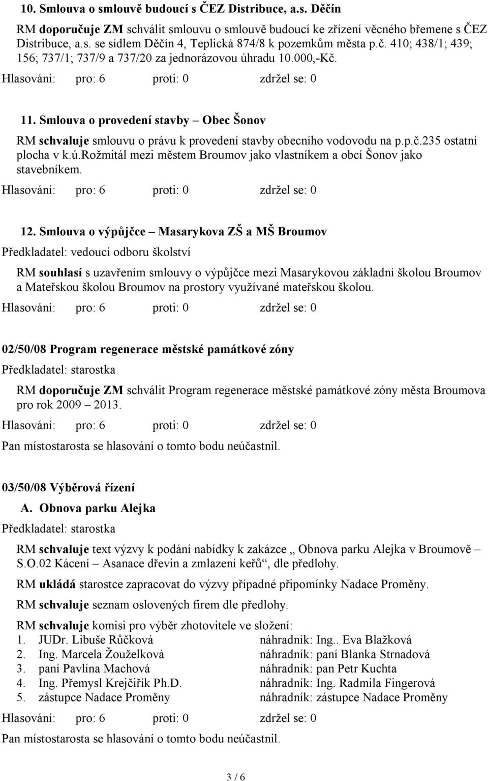 ú.rožmitál mezi městem Broumov jako vlastníkem a obcí Šonov jako stavebníkem. 12.