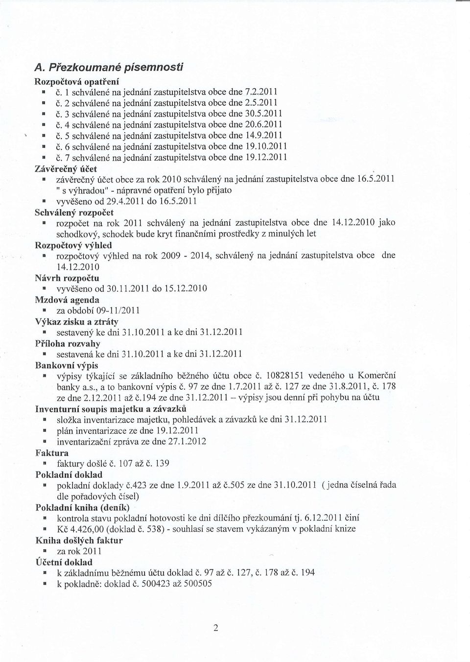 7 schv6len6 na jednani zastupitelsfva obce dne 19.12.2011' Z{vireiny rliet. zfldredn;i ridet obce zarok 2010 schv6leny na jedn6ni zastupitelstva obce dne 16.5.