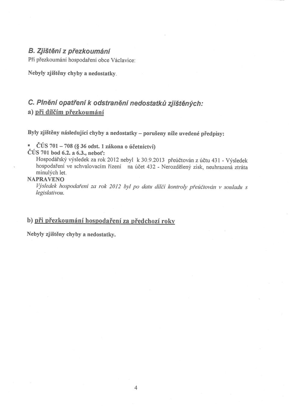 odst. I zr{kona o fietnictvi) ius zor bod 6.2. a 6.3., nebot': Hospod6iskji qi'sledek za rok 2012 nebyl k 30.9.