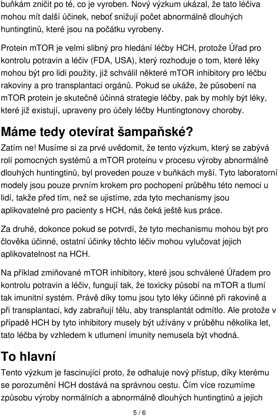 inhibitory pro léčbu rakoviny a pro transplantaci orgánů.