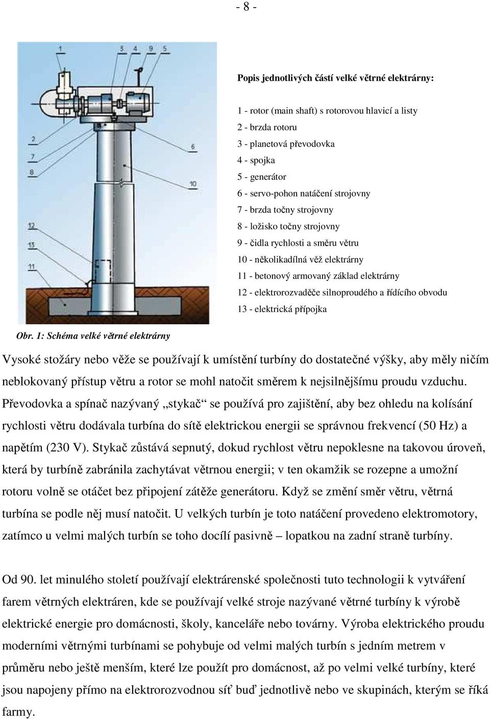 silnoproudého a řídícího obvodu 13 - elektrická přípojka Obr.