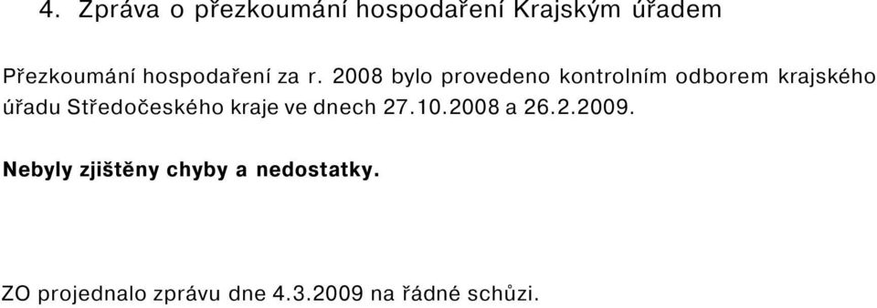 2008 bylo provedeno kontrolním odborem krajského úřadu Středočeského