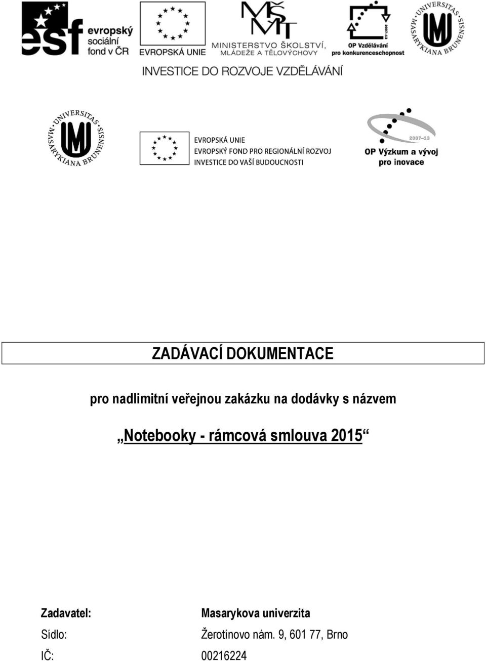 Zadavatel: Masarykova univerzita Sídlo: