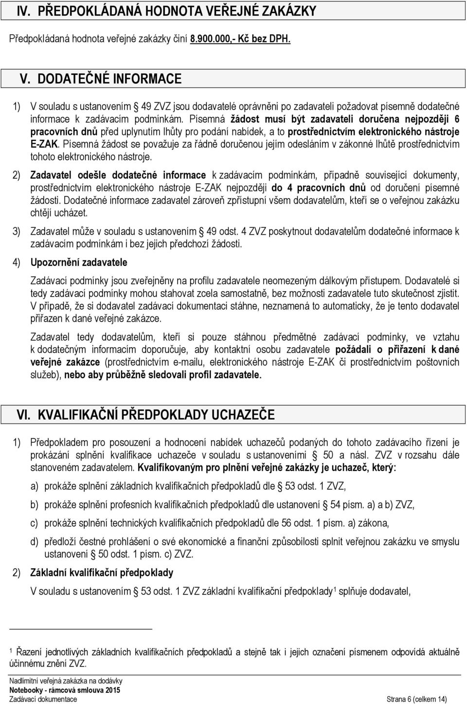 Písemná žádost se považuje za řádně doručenou jejím odesláním v zákonné lhůtě prostřednictvím tohoto elektronického nástroje.