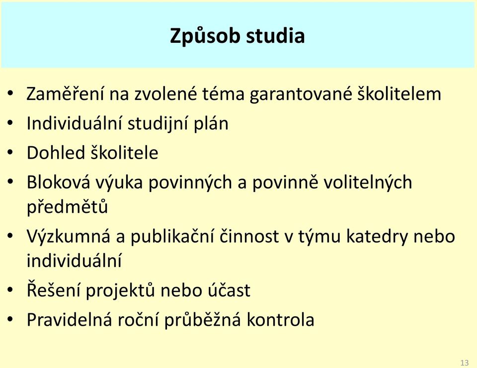 povinně volitelných předmětů Výzkumná a publikační činnost v týmu