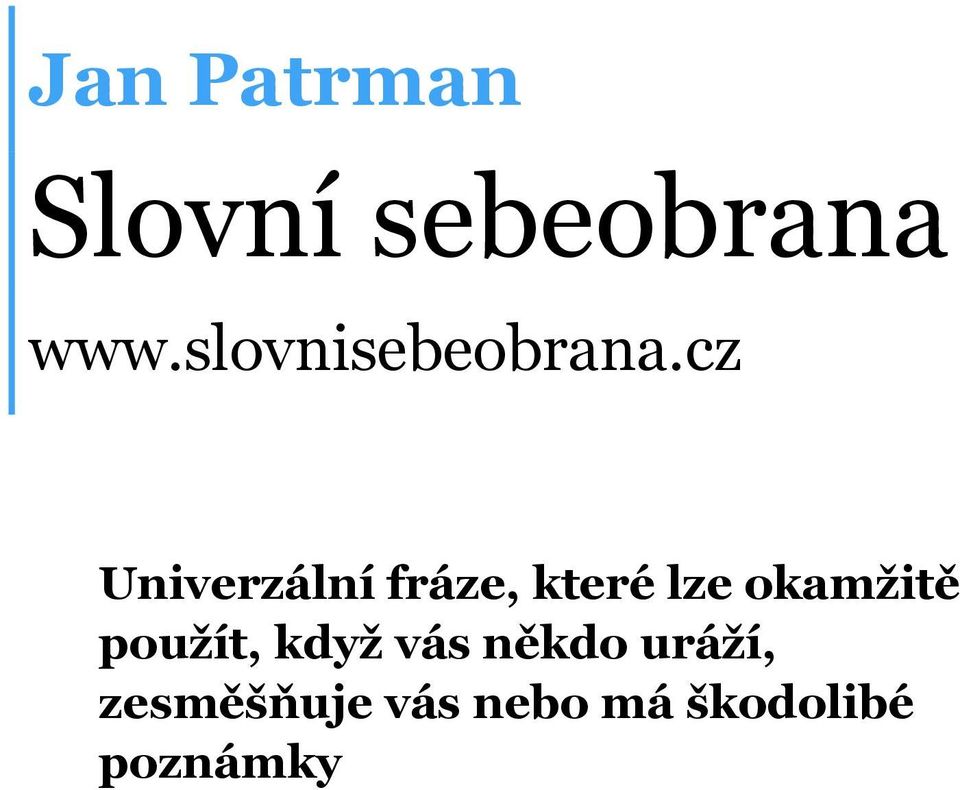 použít, když vás někdo uráží,
