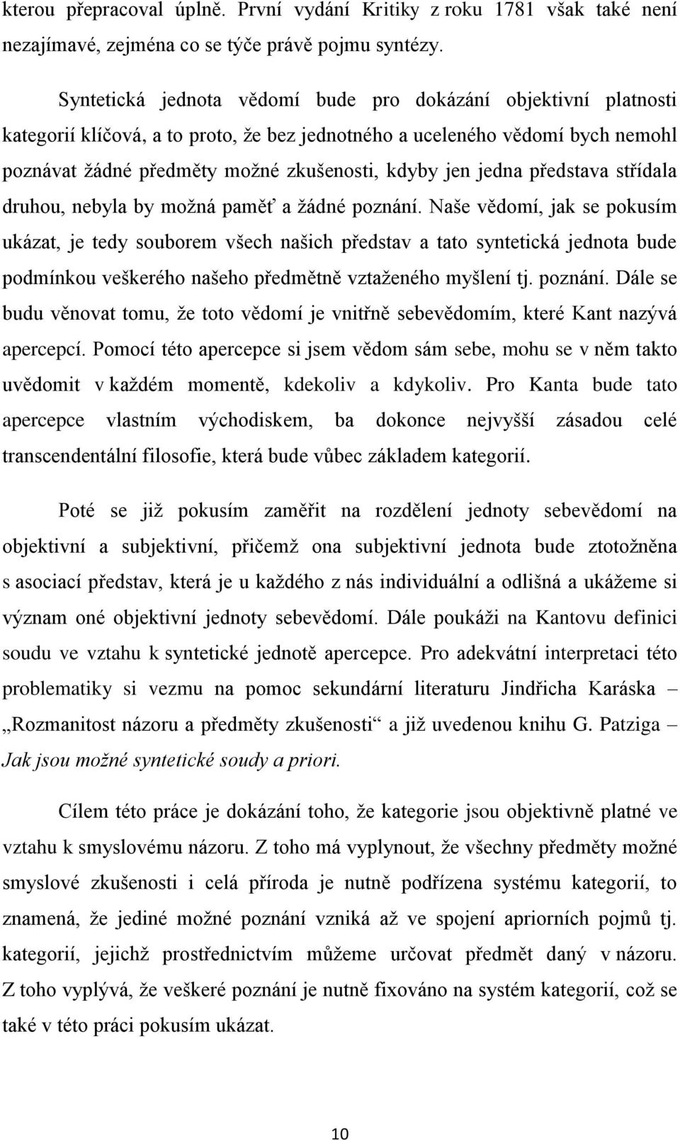 jedna představa střídala druhou, nebyla by možná paměť a žádné poznání.